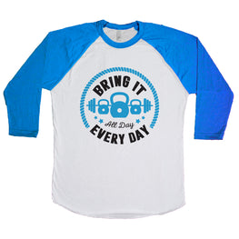 Bring It All Day, Every day Unisex Baseball Tee