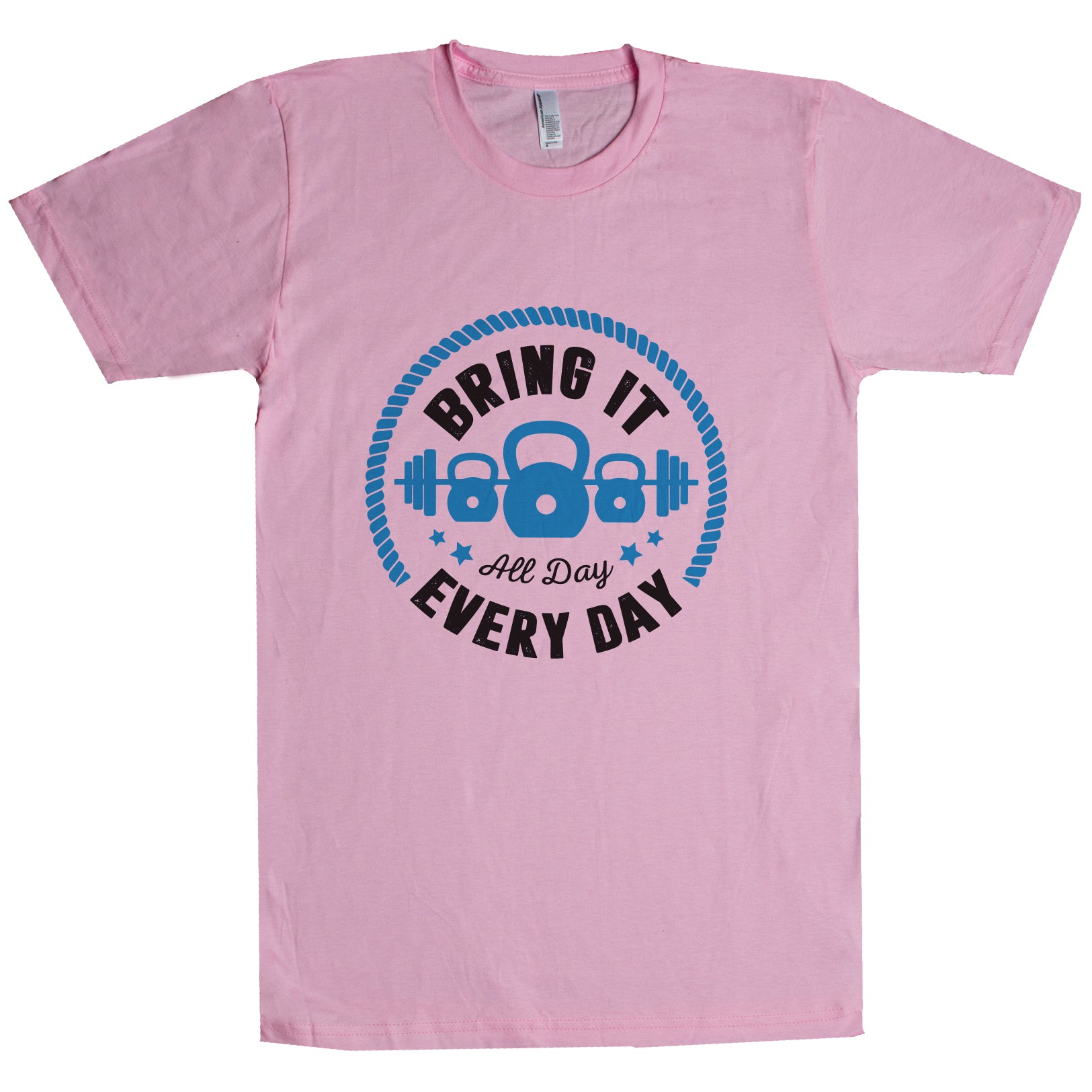 Bring It All Day, Every day Unisex T Shirt