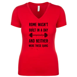 Rome Wasn't Built In A Day And Neither Were These Gains Women's V Neck